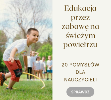 Zabawy edukacyjne na świeżym powietrzu – 20 pomysłów dla nauczyciela